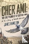 Hamilton, James - Cher Ami The Hero Pigeon of the Lost Battalion: A True Story of World War I