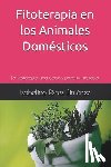 Méndez Cortés, Heriberto - Fitoterapia en los Animales Domésticos: La fitoterapia una opción para tu mascota