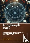 Wiglow, James - Langgraph RAG: Building Smarter Multi-agent Systems with Knowledge Graphs and Retrieval-Augmented Generation