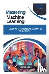 Carter, Thompson - Mastering Machine Learning: Essential Concepts and Real-World Applications