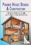 Carter, Riley - Passive House Design & Construction: A Guide for Architects, Builders, and Visionaries in Sustainable Housing
