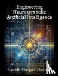 Thomas, Gareth Morgan - Engineering Neurosymbolic Artificial Intelligence: The Integration of Knowledge and Learning