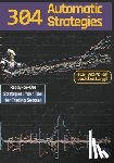 Lo Conte, Armando - 304 Automatic Strategies: Ready-to-Use Strategies: Your Tool for Trading Success