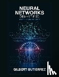 Gutiérrez, Gilbert - Neural Networks Demystified: A Deep Learning Guide