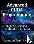 Thomas, Gareth Morgan - Advanced CUDA Programming: High Performance Computing with GPUs