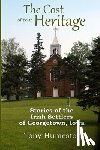 Humeston, Tony - The Cost of Your Heritage: Stories of the Irish Settlers of Georgetown, Iowa