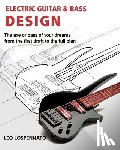 Lospennato, Leonardo - Electric Guitar and Bass Design: The axe or bass of your dreams, from the first draft to the complete plan
