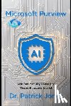 Jones, Patrick - Microsoft Purview: AI in Data Security Leveraging Microsoft Security Copilot
