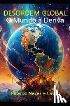 Neves E. Castro, Ricardo - Desordem Global: O Mundo à Deriva