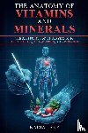 Lane, Nadia - The Anatomy of Vitamins and Minerals