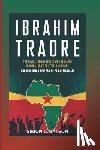 C. Batson, Simon - Ibrahim Traore: The Revolutionary Leader Who Reshaped Burkina Faso's Political Landscape And Inspired A New Era Of Pan-Africanism