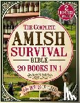 Montgomery, Gina S. - The Complete Amish Survival Bible: The Ultimate Off-Grid Guide to Self-Sufficiency, Food Security & Survival Skills to Protect Your Family in Any Cris