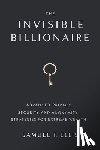 Ellis, Samuel T. - The Invisible Billionaire: Advanced Privacy, Security, and Anonymity Strategies for Extreme Wealth