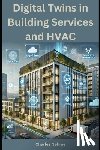 Nehme, Charles - Digital Twins in Building Services and HVAC