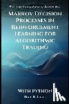 Richman, Grant - Markov Decision Processes in Reinforcement Learning for Algorithmic Trading