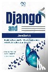 Sanders, Rafael - Django and JavaScript: Building Scalable Full-Stack Applications with Python, React, and Vue.js