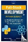 Sanders, Rafael - Full-Stack Development with Python & React: Build Dynamic Web Apps with Django, FastAPI, and Modern Front-End Frameworks