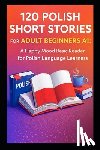 Iapetos, Anna - 120 Polish Short Stories for Adult Beginners A1: A Happy Mood Basic Reader for Polish Language Learners