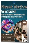 Sanders, Rafael - React Native from Scratch: Build Cross-Platform Mobile Apps with JavaScript and Native Performance