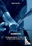 Re, Andrea - Suburi: Fundamental Exercises of Katori Shinto Ryu