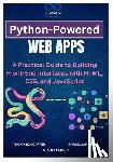 Sanders, Rafael - Python-Powered Web Apps: A Practical Guide to Building Front-End Interfaces with HTML, CSS, and JavaScript