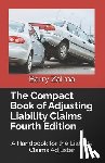 Zalma Esq, Barry - The Compact Book of Adjusting Liability Claims Fourth Edition: A Handbook for the Liability Claims Adjuster