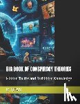 Bean, M. - Big Book of Conspiracy Theories: Hidden Truths and Forbidden Knowledge