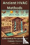 Nehme, Charles - Ancient HVAC Methods: A Historical Perspective on Climate Control
