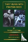 Geel, Carlos - Thirty Years With Fighting Dogs: The world of fighting dogs in the first half of the 20th century