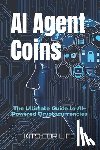 Kits for Life - AI Agent Coins: The Ultimate Guide to AI-Powered Cryptocurrencies : Unlocking the Future of AI-Driven Blockchain Transactions