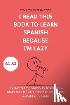 Moses, Spanish With - I read this book to learn Spanish because I'M LAZY: Learn Spanish with 24 diary entries