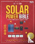 Parker, Sam - DIY Off-Grid Solar Power Bible: Beginner's Blueprint for Minimizing Energy Bills and Safely Installing Solar Panels in Any Location in a Few Hours