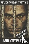 Lukasik, J. - Polish Prison Tattoos and Grypsera: Inked Code and secret Slang