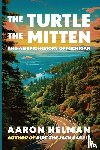 Helman, Aaron - The Turtle, The Mitten, and An Epic History of Michigan