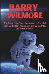 R. Steve, Lina - Barry Wilmore: The Remarkable Story of an Astronaut Stranded in Space for Nine Months and Defying the Odds to Return to Earth
