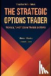 Munrow, Danny - The Strategic Options Trader: Tools, Tactics & Trade Setups
