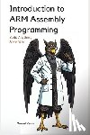 Vector, Maxwell - Introduction to ARM Assembly Programming: A Comprehensive Textbook for Step-By-Step Mastery