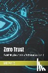 Johns, Bill - Zero Trust: Redefining Security in a Perimeterless World