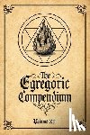 Adams, Dwayne M. - The Egregoric Compendium: A Codex of Arcane Pacts, Celestial Seals, and Forbidden Rites