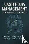 Publishing, Reactive - Cash Flow Management for Financial Analysts: Mastering Liquidity, Forecasting, and Strategic Decision-Making