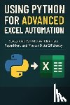 Publishing, Reactive - Using Python for Advanced Excel Automation: Streamline Workflows, Eliminate Repetition, and Master Data Efficiency