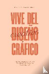 Ortiz, Julián González - Vive Del Diseño Gráfico