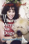 Sorel, Louise - If There Were No Dogs: Musings and Mutterings