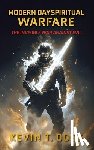 Doss, Kevin - Modern Day Spiritual Warfare: The Invisible War Against Evil