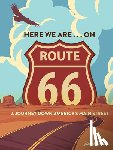Hinckley, Jim - Here We Are . . . on Route 66: A Journey Down America's Main Street