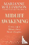Williamson, Marianne - Midlife Awakening: Creating a Miraculous Next Chapter