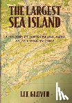 Glover, Lee - The Largest Sea Island: A History of Johns Island amid an Evolving America