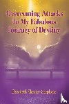 Skeeter-Stephens, Elizabeth - Overcoming Attacks To My Fabulous Journey of Destiny