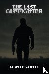 Maxwell, Jared - The Last Gunfighter