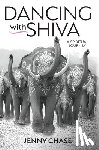 Chase, Jenny - Dancing with Shiva: A Spiritual Journey